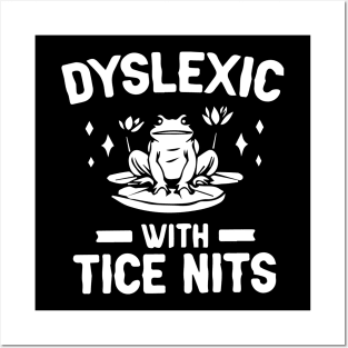 Dyslexic With Tice Nits Shirt - Frog Funny Posters and Art